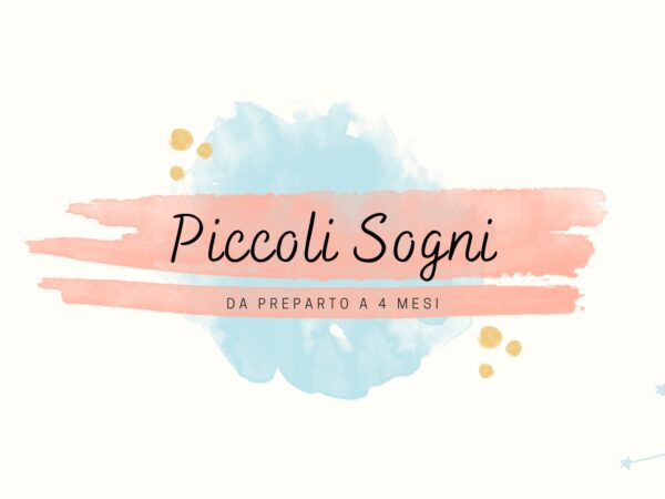 Piccoli Sogni: Da Preparto a 4 Mesi