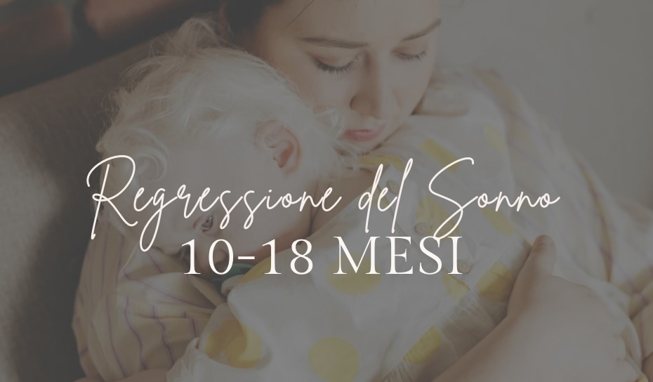 Regressioni del Sonno - 10-18 mesi